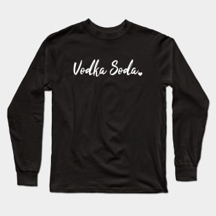 Vodka Soda Long Sleeve T-Shirt